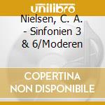 Nielsen, C. A. - Sinfonien 3 & 6/Moderen cd