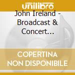 John Ireland - Broadcast & Concert Performances cd
