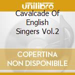 Cavalcade Of English Singers Vol.2 cd