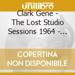 Clark Gene - The Lost Studio Sessions 1964 - 1982 cd musicale di Gene Clark