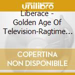 Liberace - Golden Age Of Television-Ragtime 4 cd musicale di Liberace