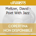 Meltzer, David - Poet With Jazz cd