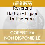 Reverend Horton - Liquor In The Front cd