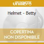 Helmet - Betty cd
