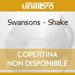 Swansons - Shake cd