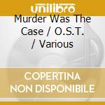Murder Was The Case / O.S.T. / Various cd musicale di O.S.T.