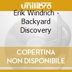 Erik Windrich - Backyard Discovery cd