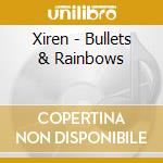 Xiren - Bullets & Rainbows cd musicale di Xiren