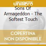 Sons Of Armageddon - The Softest Touch cd