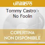 Tommy Castro - No Foolin cd