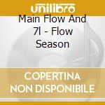 Main Flow And 7l - Flow Season cd musicale di MAIN FLOW AND 7L