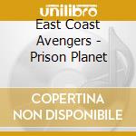 East Coast Avengers - Prison Planet cd