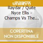 Raydar / Quite Nyce Ellis - Champs Vs The League cd musicale di Raydar / Quite Nyce Ellis