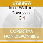 Joice Walton - Downsville Girl cd