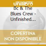 Bc & The Blues Crew - Unfinished Business cd