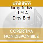 Jump N Jive - I'M A Dirty Bird cd