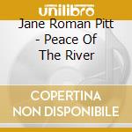 Jane Roman Pitt - Peace Of The River cd