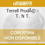 Terrell PrudÃ© - T. N T. cd musicale di Terrell PrudÃ©