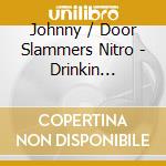 Johnny / Door Slammers Nitro - Drinkin Triples Til You'Re Single cd