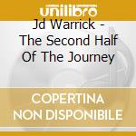 Jd Warrick - The Second Half Of The Journey cd