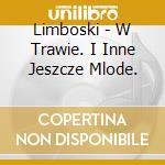 Limboski - W Trawie. I Inne Jeszcze Mlode. cd musicale di Limboski