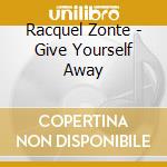 Racquel Zonte - Give Yourself Away cd