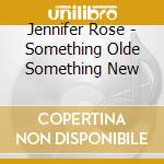 Jennifer Rose - Something Olde Something New cd