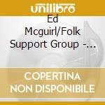 Ed Mcguirl/Folk Support Group - Slowly Rollin cd