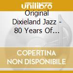 Original Dixieland Jazz - 80 Years Of Jazz cd