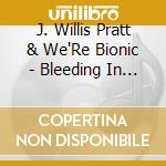 J. Willis Pratt & We'Re Bionic - Bleeding In A Sharks Tank cd