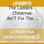The Ladders - Christmas Ain'T For The Working Poor cd