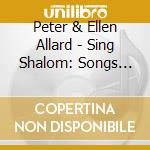 Peter & Ellen Allard - Sing Shalom: Songs For The Jewish Holidays cd