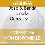 Jose & Banda Criolla Gonzalez - Celebracion cd