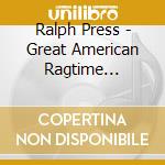 Ralph Press - Great American Ragtime Revival cd