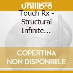 Touch Rx - Structural Infinite Regress cd