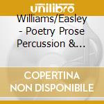 Williams/Easley - Poetry Prose Percussion & Song cd