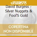 David Burgess - Silver Nuggets & Fool'S Gold cd