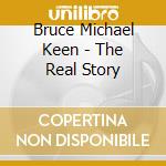 Bruce Michael Keen - The Real Story cd