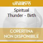 Spiritual Thunder - Birth cd