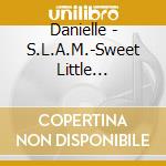 Danielle - S.L.A.M.-Sweet Little Adorable Me cd musicale di Danielle
