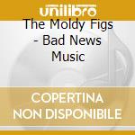 The Moldy Figs - Bad News Music cd
