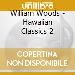 William Woods - Hawaiian Classics 2 cd
