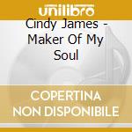 Cindy James - Maker Of My Soul cd