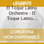 El Toque Latino Orchestra - El Toque Latino (The Latin Touch ) cd