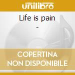 Life is pain - cd musicale di Bombers Del