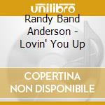 Randy Band Anderson - Lovin' You Up cd