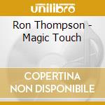 Ron Thompson - Magic Touch cd musicale di Ron Thompson
