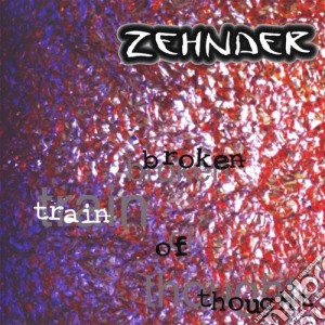 Zehnder - Broken Train Of Thought cd musicale di Zehnder