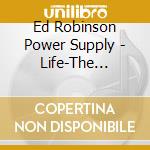 Ed Robinson Power Supply - Life-The Rhythm And The Romance cd