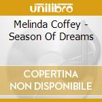 Melinda Coffey - Season Of Dreams cd musicale di Melinda Coffey